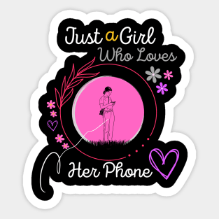 Just a Girl Who Loves Her Phone Sticker